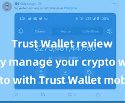 Trust Wallet review Securely manage your crypto with Trust Wallet mobile app