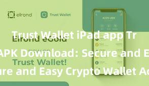 Trust Wallet iPad app Trust Wallet APK Download: Secure and Easy Crypto Wallet Access